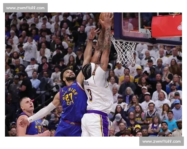 湖人对阵掘金西决第四场全场回放詹眉鏖战约基奇统治比赛精彩瞬间